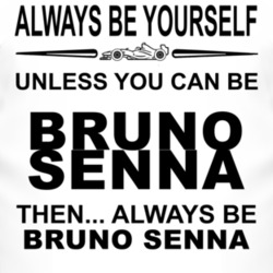 Always Be Yourself Unless You Can Be Bruno Senna Funny T Shirt