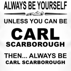 Always Be Yourself Unless You Can Be Carl Scarborough Funny T Shirt