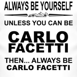 Always Be Yourself Unless You Can Be Carlo Facetti Funny T Shirt