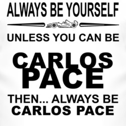 Always Be Yourself Unless You Can Be Carlos Pace Funny T Shirt