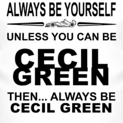 Always Be Yourself Unless You Can Be Cecil Green Funny T Shirt
