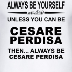 Always Be Yourself Unless You Can Be Cesare Perdisa Funny T Shirt