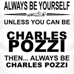 Always Be Yourself Unless You Can Be Charles Pozzi Funny T Shirt