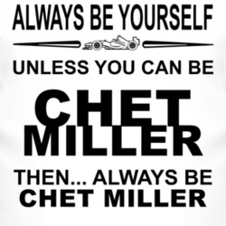 Always Be Yourself Unless You Can Be Chet Miller Funny T Shirt