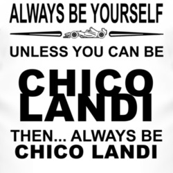 Always Be Yourself Unless You Can Be Chico Landi Funny T Shirt