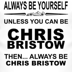 Always Be Yourself Unless You Can Be Chris Bristow Funny T Shirt