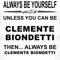 Always Be Yourself Unless You Can Be Clemente Biondetti Funny T Shirt