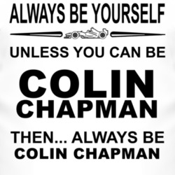 Always Be Yourself Unless You Can Be Colin Chapman Funny T Shirt