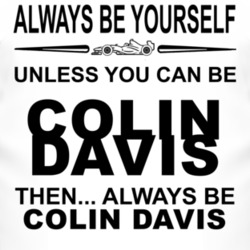Always Be Yourself Unless You Can Be Colin Davis Funny T Shirt