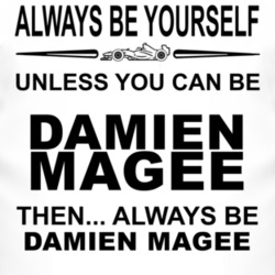 Always Be Yourself Unless You Can Be Damien Magee Funny T Shirt