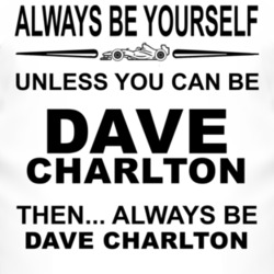 Always Be Yourself Unless You Can Be Dave Charlton Funny T Shirt
