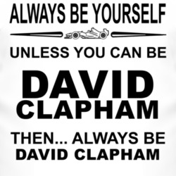 Always Be Yourself Unless You Can Be David Clapham Funny T Shirt