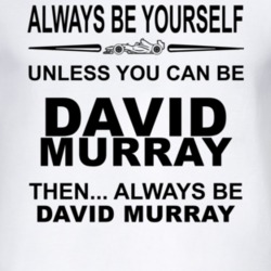 Always Be Yourself Unless You Can Be David Murray Funny T Shirt