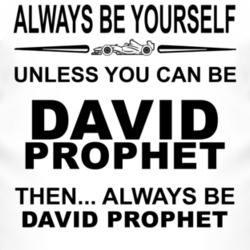 Always Be Yourself Unless You Can Be David Prophet Funny T Shirt