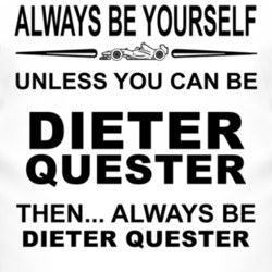 Always Be Yourself Unless You Can Be Dieter Quester Funny T Shirt