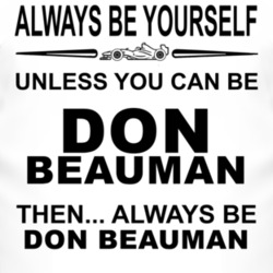 Always Be Yourself Unless You Can Be Don Beauman Funny T Shirt
