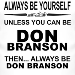 Always Be Yourself Unless You Can Be Don Branson Funny T Shirt