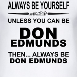 Always Be Yourself Unless You Can Be Don Edmunds Funny T Shirt