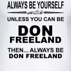 Always Be Yourself Unless You Can Be Don Freeland Funny T Shirt