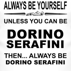 Always Be Yourself Unless You Can Be Dorino Serafini Funny T Shirt