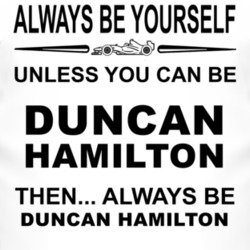 Always Be Yourself Unless You Can Be Duncan Hamilton Funny T Shirt