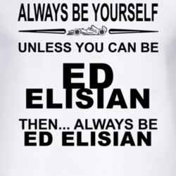 Always Be Yourself Unless You Can Be Ed Elisian Funny T Shirt