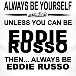 Always Be Yourself Unless You Can Be Eddie Russo Funny T Shirt