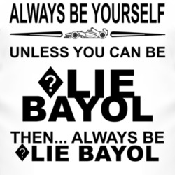 Always Be Yourself Unless You Can Be ?lie Bayol Funny T Shirt