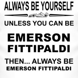 Always Be Yourself Unless You Can Be Emerson Fittipaldi Funny T Shirt