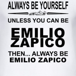 Always Be Yourself Unless You Can Be Emilio Zapico Funny T Shirt