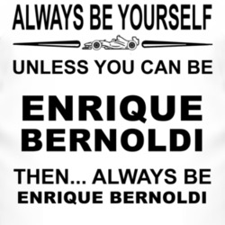 Always Be Yourself Unless You Can Be Enrique Bernoldi Funny T Shirt