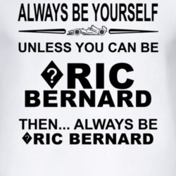 Always Be Yourself Unless You Can Be ?ric Bernard Funny T Shirt