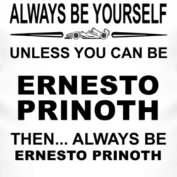 Always Be Yourself Unless You Can Be Ernesto Prinoth Funny T Shirt