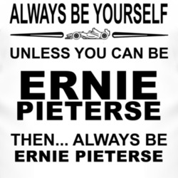 Always Be Yourself Unless You Can Be Ernie Pieterse Funny T Shirt