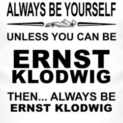 Always Be Yourself Unless You Can Be Ernst Klodwig Funny T Shirt