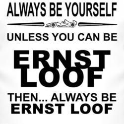 Always Be Yourself Unless You Can Be Ernst Loof Funny T Shirt