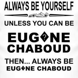 Always Be Yourself Unless You Can Be Eug?ne Chaboud Funny T Shirt