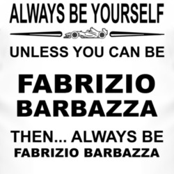 Always Be Yourself Unless You Can Be Fabrizio Barbazza Funny T Shirt