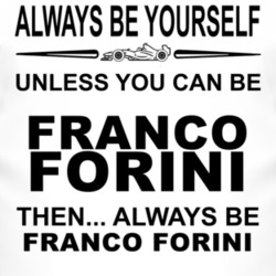 Always Be Yourself Unless You Can Be Franco Forini Funny T Shirt