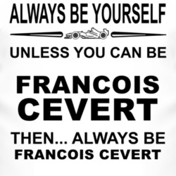 Always Be Yourself Unless You Can Be Fran?ois Cevert Funny T Shirt