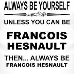Always Be Yourself Unless You Can Be Fran?ois Hesnault Funny T Shirt