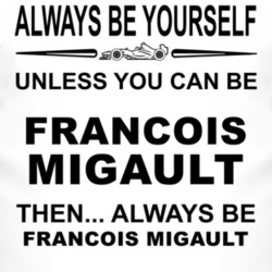 Always Be Yourself Unless You Can Be Fran?ois Migault Funny T Shirt