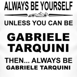Always Be Yourself Unless You Can Be Gabriele Tarquini Funny T Shirt