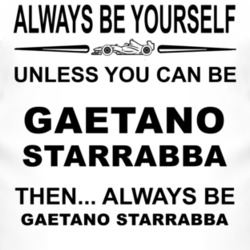 Always Be Yourself Unless You Can Be Gaetano Starrabba Funny T Shirt