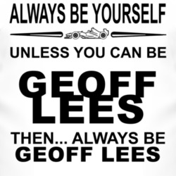 Always Be Yourself Unless You Can Be Geoff Lees Funny T Shirt