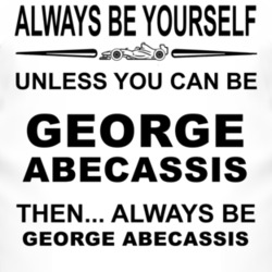 Always Be Yourself Unless You Can Be George Abecassis Funny T Shirt