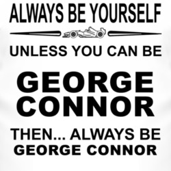 Always Be Yourself Unless You Can Be George Connor Funny T Shirt