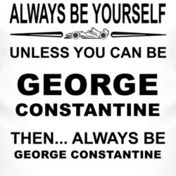Always Be Yourself Unless You Can Be George Constantine Funny T Shirt