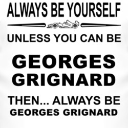 Always Be Yourself Unless You Can Be Georges Grignard Funny T Shirt