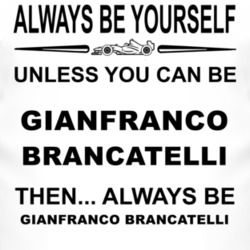 Always Be Yourself Unless You Can Be Gianfranco Brancatelli Funny T Sh